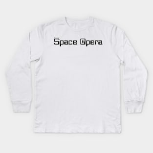 I write Space Opera Kids Long Sleeve T-Shirt